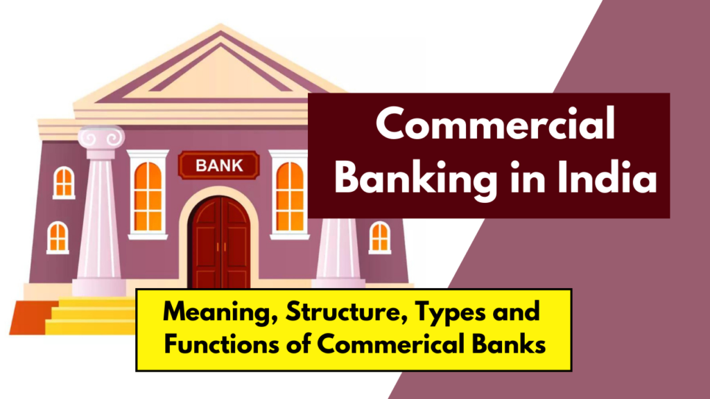 commercial-banking-in-india-meaning-structure-types-role