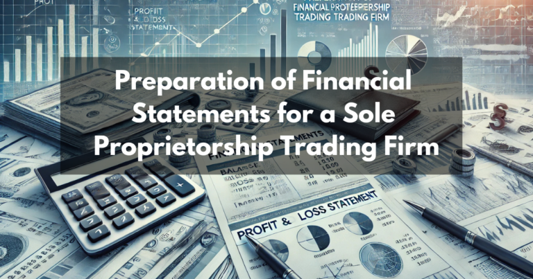 Preparation of Financial Statements for a Sole Proprietorship Trading Firm